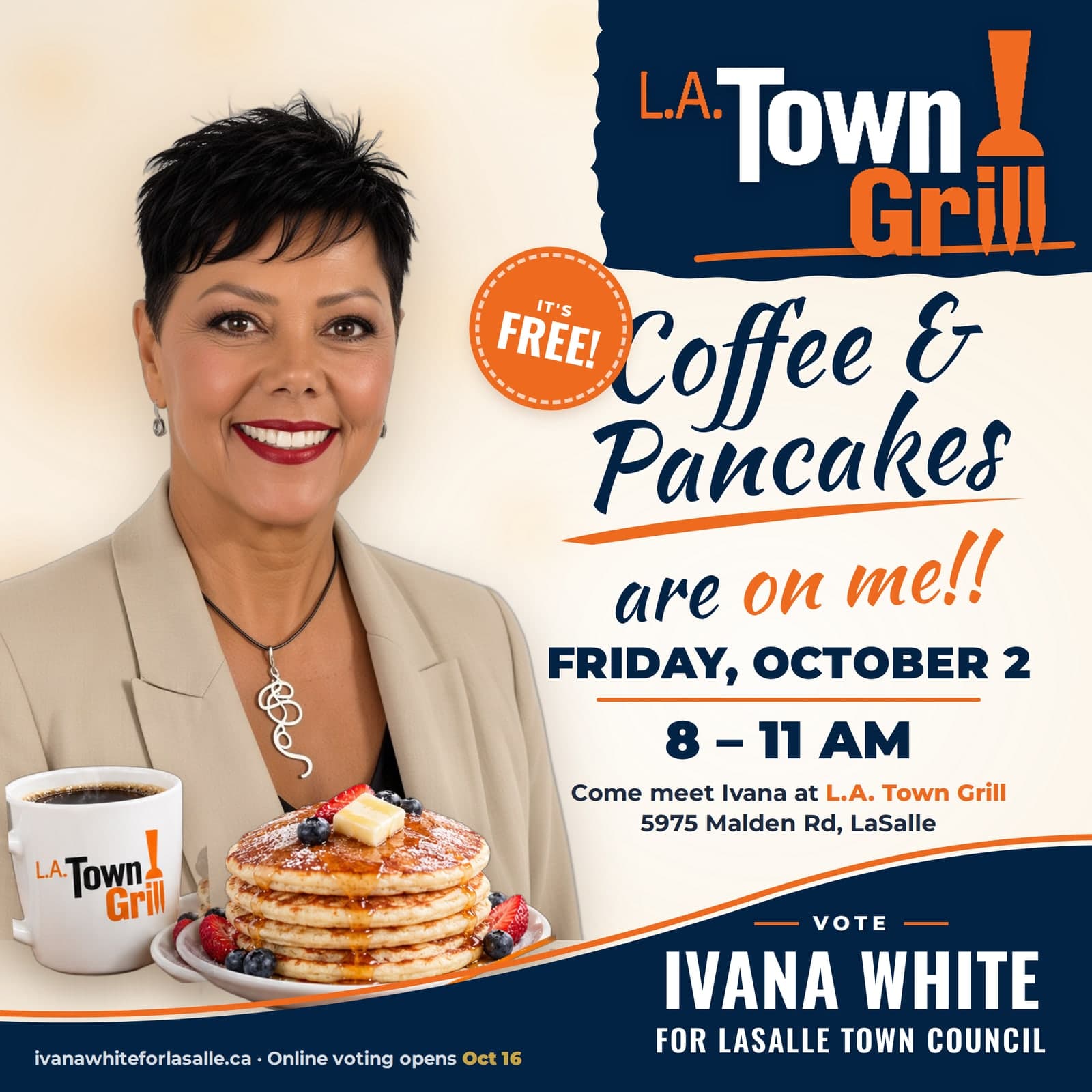 Campaign poster: Coffee and Pancakes are on me, it is free. Friday, October 2, 8 to 11 AM. Come meet Ivana at L.A. Town Grill, 5975 Malden Rd, LaSalle. Vote Ivana White for LaSalle Town Council.